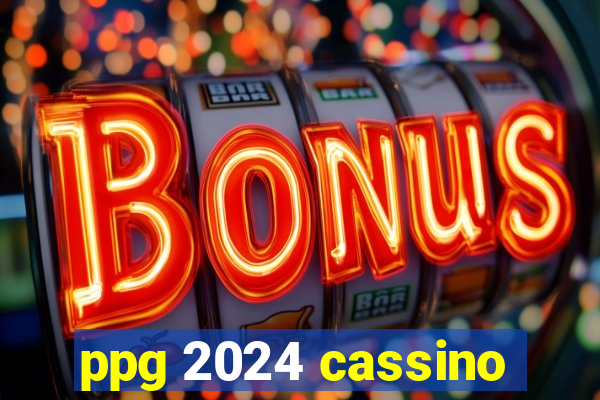 ppg 2024 cassino